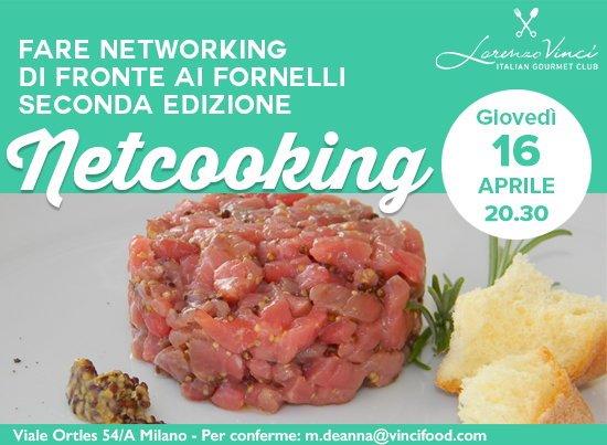 Giovedì 16 aprile nel loft Lorenzo Vinci a Milano torna il corso di cucina Netcooking, fare Networking di fronte ai fornelli