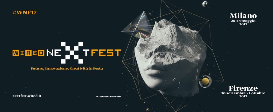 Cosa fare fino a domenica 28 maggio a Milano: Wired Next Fest 2017