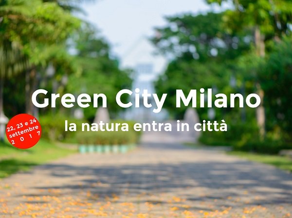 cosa fare a Milano da venerdì 22 settembre a domenica 24 settembre: Green City Milano 2017