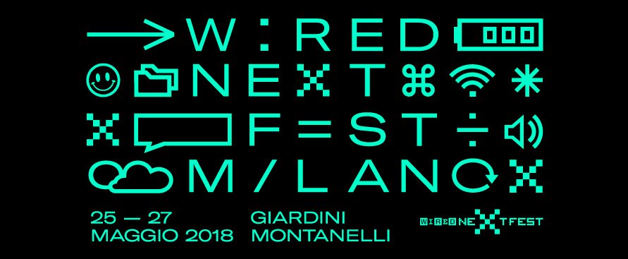 Cosa fare a milano fino a domenica 27 maggio: Wired next fest