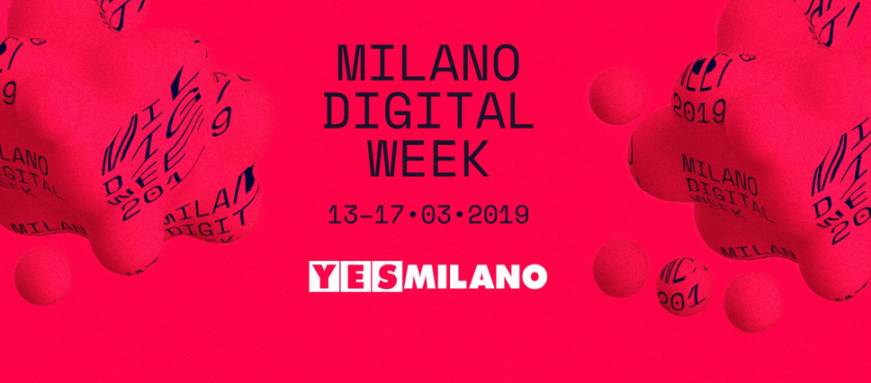 Milano Digital Week 2019: eventi dal 13 al 17 marzo