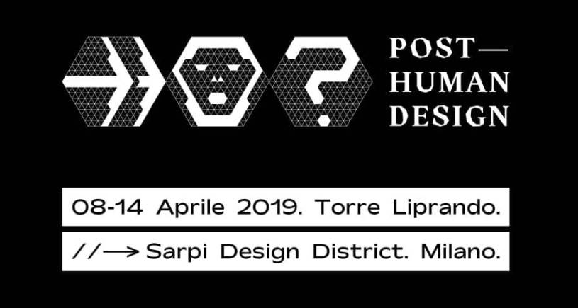 Fuorisalone 2019 guida agli eventi: a Torre Liprando l'installazione Post Human Design