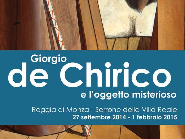 Nel Serrone della Villa Reale di Monza: Giorgio de Chirico e l’oggetto misterioso