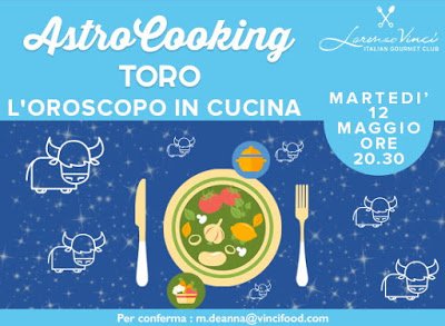 Cosa fare a Milano martedì 12 maggio: nel loft Lorenzo Vinci la terza serata AstroCooking, Oroscopo in cucina