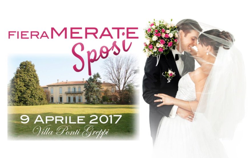 Domenica 9 aprile: Fiera Merate Sposi a Villa Ponti Greppi Merate (LC)