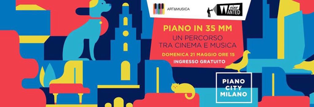 Domenica 21 maggio a Milano Piano in 35mm - Un percorso tra cinema e musica