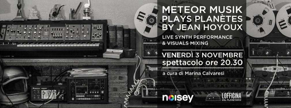 3 novembre al Planetario Civico di Milano: Meteor Musik plays Planètes by Jean Hoyoux