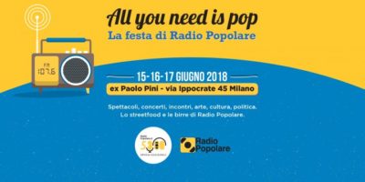 Dal 15 al 17 giugno a Milano: All you need is pop 2018, festa di Radio Popolare