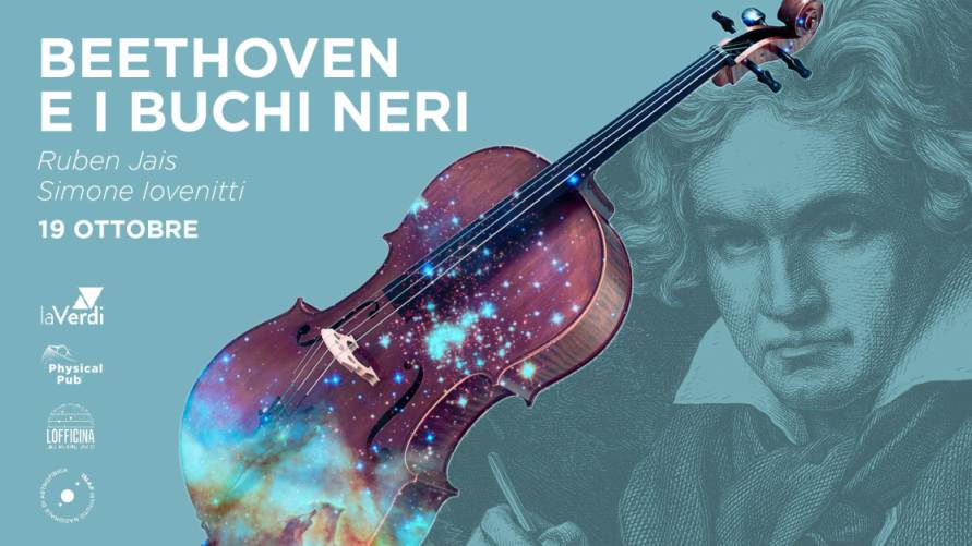 Musica & scienza, eventi a Milano: sabato 19 ottobre Beethoven e i buchi neri