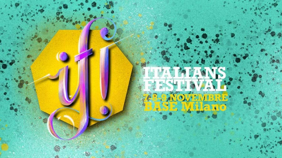 if!italians festival dal 7 al 9 novembre BASE Milano