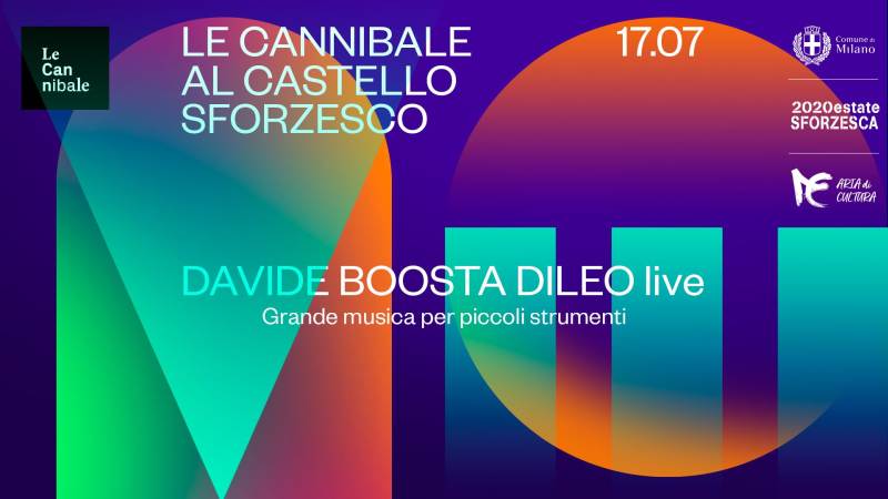 cosa fare a Milano Venerdì 17 luglio: Davide Boosta Dileo live al Castello Sforzesco