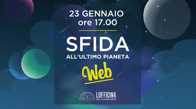 sabato 23 gennaio: sfida all'ultimo pianeta, gioco per famiglie e bambini dai 7 anni