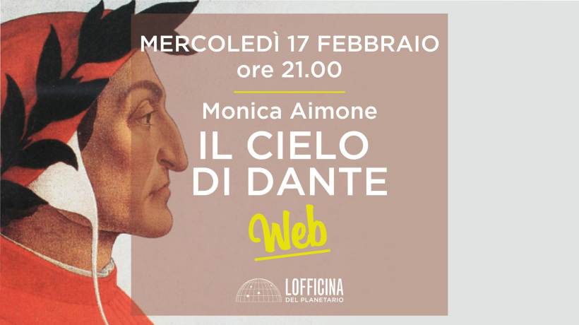 Mercoledì 17 Febbraio - talk online Il cielo di Dante (a cura di Monica Aimone)