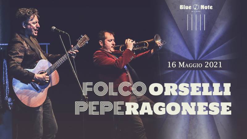 cosa fare domenica 16 maggio: Folco Orselli e Pepe Ragonese live al Blue Note Milano