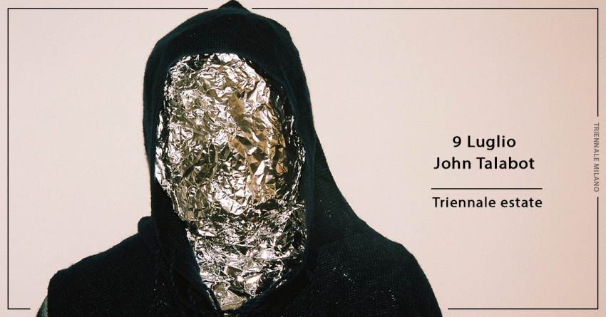 Venerdì 9 Luglio: Nuove Forme con John Talabot alla Triennale di Milano