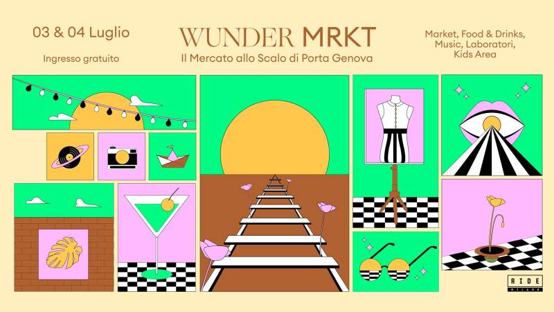 Sabato 3 e domenica 4 luglio: Wunder Mrkt - Il Mercato allo Scalo di Porta Genova a Milano