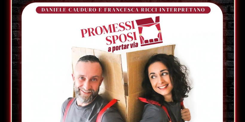 Al Teatro Bello di Milano I PROMESSI SPOSI A PORTAR VIA Daniele Cauduro e Francesca Ricci