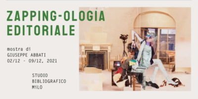 Zapping-ologia Editoriale. Mostra di Giuseppe Abbati a Milano
