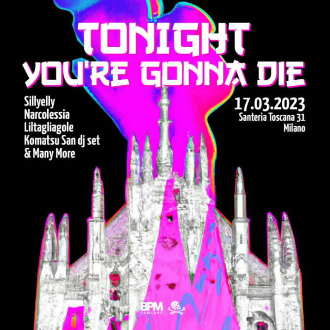 TONIGHT You’re gonna die: al Santeria Toscana 31 di Milano la nuova speciale serata dedicata all’hyperpop e non solo.