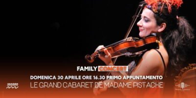Domenica 30 aprile: Family Concert Milano Classica - Le Grand Cabaret de Madame Pistache