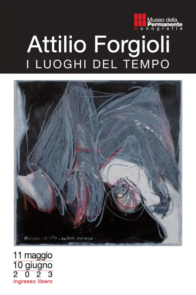 Permanente Milano: mostra ATTILIO FORGIOLI. I LUOGHI DEL TEMPO