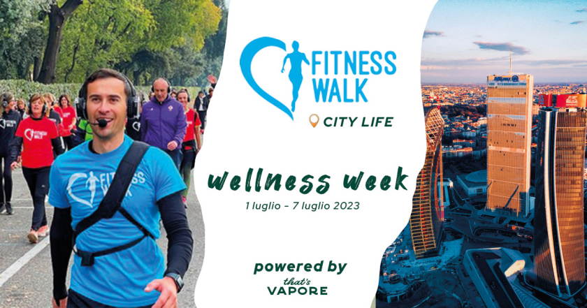 1 Luglio: evento FitnessWalk a Milano City Life per la Wellness Week