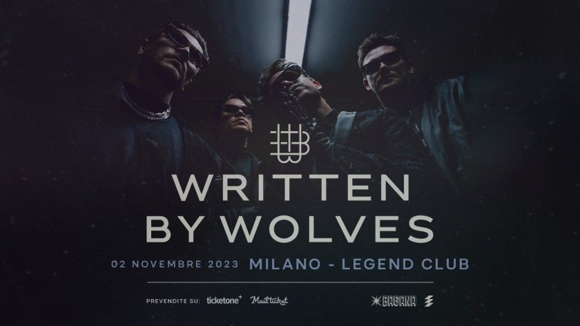 WRITTEN BY WOLVES Per la prima volta in Italia, data unica 2 novembre Milano