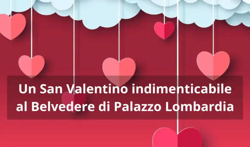 San Valentino 2024, cosa fare a Milano: apertura gratuita Belvedere di Palazzo Lombardia
