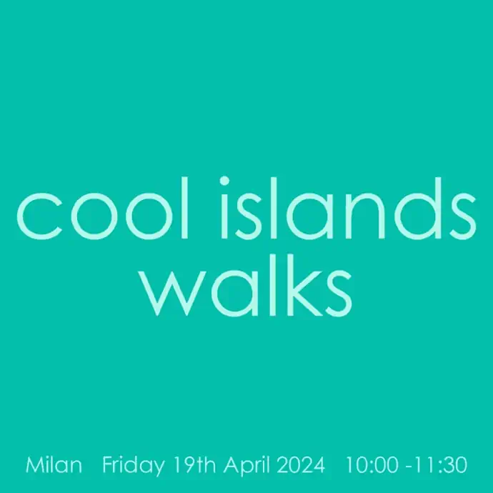 Fuorisalone 2024, evento gratuito COOL ISLANDS WALKSHOP a Milano